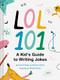 LOL 101: A Kid's Guide to Writing Jokes by David Roth, Rinee Shah, Rinee Shah, 9781797213927