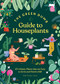 The Green Dumb Guide to Houseplants (45 Unfussy Plants That Are Easy to Grow and Hard to Kill) by Holly Theisen-Jones, 9781797216645