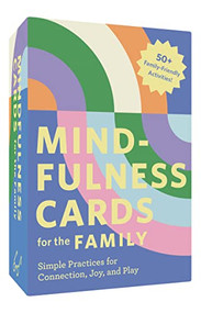 Mindfulness Cards for the Family (Simple Practices for Connection, Joy, and Play) by Lucy Gunatillake, Rohan Gunatillake, 9781797219745