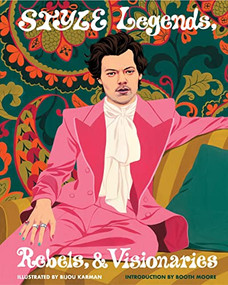 Style Legends, Rebels, and Visionaries by Bijou Karman, Booth Moore, 9781797222639