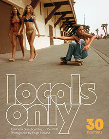 Locals Only: 30 Posters (California Skateboarding 1975-1978) by Hugh Holland, 9781797222646