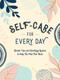 Self-Care for Every Day (Simple Tips and Soothing Quotes to Help You Feel Your Best) by Summersdale, 9781800076747