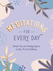 Meditations for Every Day (Simple Tips and Calming Quotes to Help You Find Stillness) by Summersdale, 9781800076761