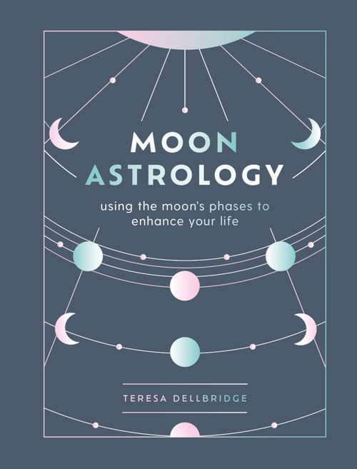 Moon Astrology (using the moon's phases to enhance your life) by Teresa Dellbridge, 9781841815329