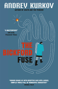The Bickford Fuse by Andrey Kurkov, 9781848666061