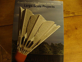 Large-Scale Projects (Aronoff Center for Design and Art at the University of Cincinnati) by Claes Oldenburg, Coosje Van Bruggen, Susan P. Casteras, 9781885254047