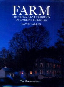 Farm (The Vernacular Tradition of Working Buildings) - 9781885254085 by David Larkin, Paul Rocheleau, 9781885254085