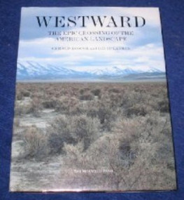 Westward (The Epic Crossing of the American Landscape) by Gerald Roscoe, David Larkin, Paul Rocheleau, 9781885254092