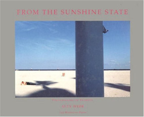 From the Sunshine State (Photographs of Florida) by Alex Webb, 9781885254238