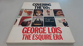 Covering the '60s (George Lois, the Esquire Era) by George Lois, 9781885254245