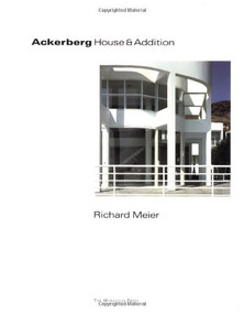 Ackerberg House and Addition by Richard Meier, Brad Collins, 9781885254276
