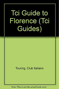 Florence (The Surrounding Countryside and the Chianti Region) by Italian Touring Italian Touring Club, 9781885254306