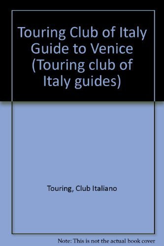 Venice (The Islands of Murano, Burano and Trcello, and the Villas of the Riviera Del Bre nta) by Italian Touring Italian Touring Club, 9781885254313