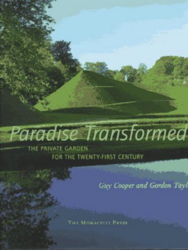 Paradise Transformed (The Private Garden for the Twenty-First Century) by Guy Cooper, Gordon Taylor, 9781885254351