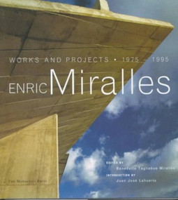 Enric Miralles (Works and Projects 1975-1995) by Enric Miralles, Benedetta Tagliabue Miralles, Juan Jose Lahuerta, 9781885254436