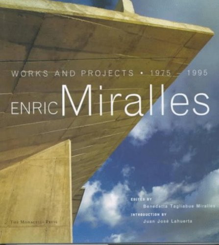 Enric Miralles (Works and Projects 1975-1995) by Enric Miralles, Benedetta Tagliabue Miralles, Juan Jose Lahuerta, 9781885254436