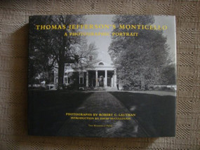 Thomas Jefferson's Monticello (A Photographic Portrait) by Robert C. Lautman, David McCullough, Kenneth Burns, 9781885254467
