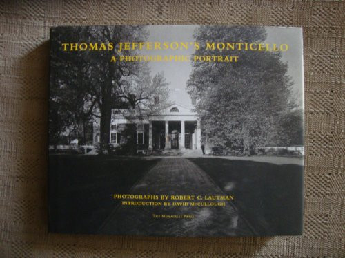 Thomas Jefferson's Monticello (A Photographic Portrait) by Robert C. Lautman, David McCullough, Kenneth Burns, 9781885254467