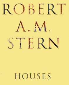 Robert A. M. Stern Houses by Robert A.M. Stern, 9781885254689