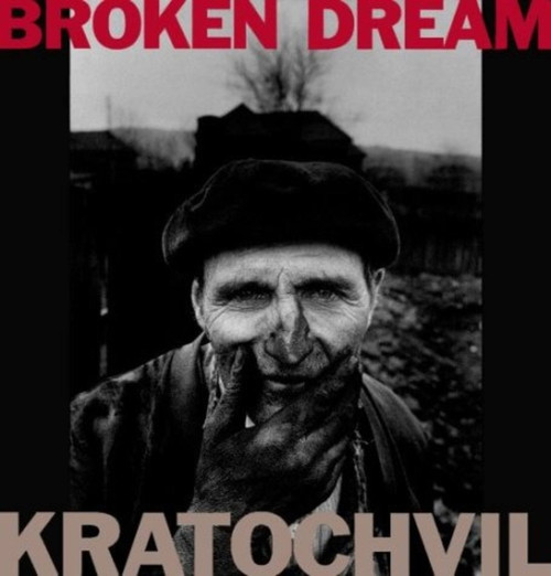 Broken Dream (20 Years of War in Eastern Europe) by Antonin Kratochvil, 9781885254788