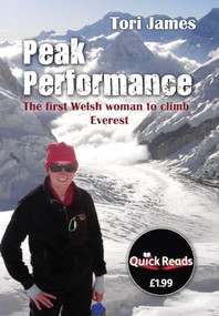 Peak Performance (The First Welsh Woman to Climb Everest) by Tori James, 9781908917553