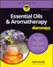 Essential Oils & Aromatherapy For Dummies by Kathi Keville, 9781119904519