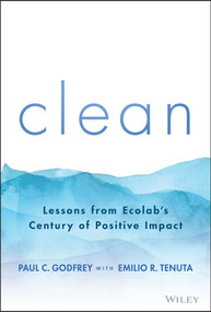 Clean (Lessons from Ecolab's Century of Positive Impact) by Paul C. Godfrey, Emilio R. Tenuta, 9781394153367
