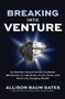 Breaking into Venture: An Outsider Turned Venture Capitalist Shares How to Take Risks, Create Power, and Build Life-Changing Wealth by Allison Baum Gates, 9781264698943