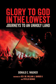 Glory to God in the Lowest (Journeys to an Unholy Land) by Donald E.  Wagner, William Barber, Phyllis Bennis, 9781623718268