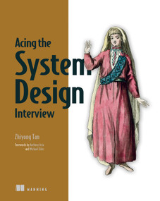 Acing the System Design Interview by Zhiyong Tan, 9781633439108