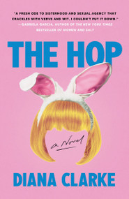 The Hop (A Novel) - 9780063089112 by Diana Clarke, 9780063089112