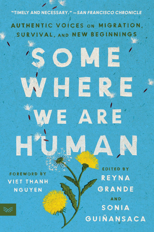 Somewhere We Are Human (Authentic Voices on Migration, Survival, and New Beginnings) - 9780063095786 by Reyna Grande, Sonia Guiñansaca, Viet Thanh Nguyen, 9780063095786