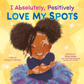 I Absolutely, Positively Love My Spots by Lid'ya C. Rivera, Niña Mata, 9780063119970