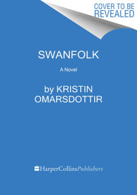 Swanfolk (A Novel) - 9780063158382 by Kristin Omarsdottir, Vala Thorodds, 9780063158382