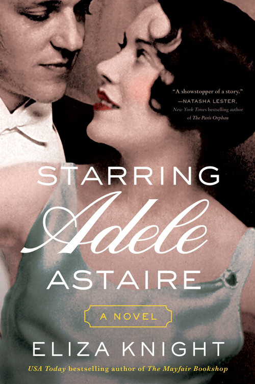 Starring Adele Astaire (A Novel) by Eliza Knight, 9780063209206