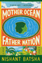 Mother Ocean Father Nation (A Novel) - 9780063211797 by Nishant Batsha, 9780063211797