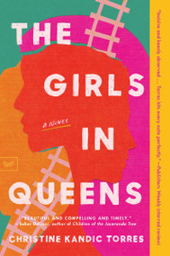 The Girls in Queens (A Novel) - 9780063216785 by Christine Kandic Torres, 9780063216785