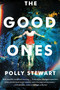 The Good Ones (A Novel) by Polly Stewart, 9780063234154
