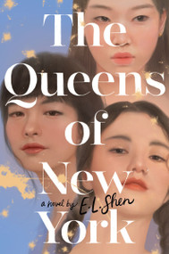 The Queens of New York (A Novel) by E. L. Shen, 9780063237957