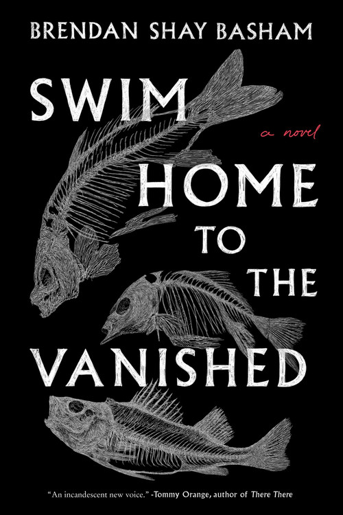 Swim Home to the Vanished (A Novel) by Brendan Shay Basham, 9780063241084