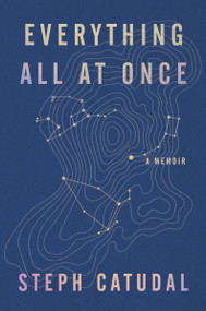 Everything All at Once (A Memoir) - 9780063253131 by Stephanie Catudal, 9780063253131