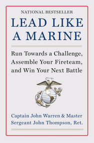 Lead Like a Marine (Run Towards a Challenge, Assemble Your Fireteam, and Win Your Next Battle) by John Warren, John Thompson, 9780063264373