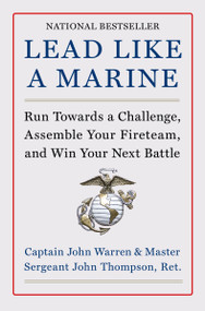 Lead Like a Marine (Run Towards a Challenge, Assemble Your Fireteam, and Win Your Next Battle) by John Warren, John Thompson, 9780063264373