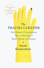 The Trauma Cleaner (One Woman's Extraordinary Life in the Business of Death, Decay, and Disaster) - 9781250876621 by Sarah Krasnostein, 9781250876621