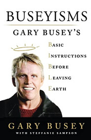 Buseyisms (Gary Busey's Basic Instructions Before Leaving Earth) - 9781250863386 by Gary Busey, Steffanie Sampson, 9781250863386