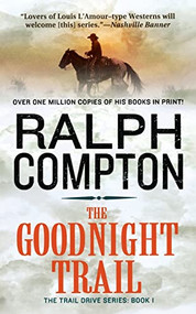 The Goodnight Trail (The Trail Drive, Book 1) - 9781250875211 by Ralph Compton, 9781250875211