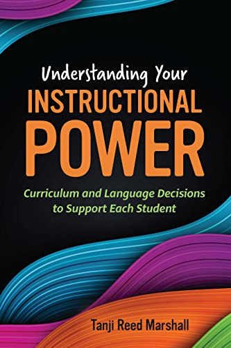 Understanding Your Instructional Power (Curriculum and Language Decisions to Support Each Student) by Tanji Reed Marshall, 9781416631453
