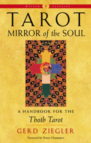 Tarot: Mirror of the Soul (A Handbook for the Thoth Tarot) by Gerd Ziegler, Diane Champigny, 9781578637904