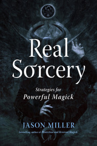 Real Sorcery (Strategies for Powerful Magick) by Jason Miller, Matthew Brownlee, 9781578638000