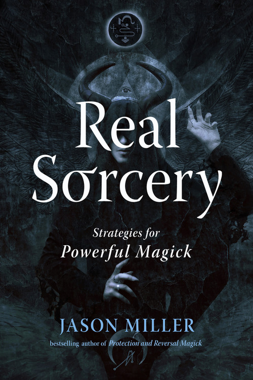 Real Sorcery (Strategies for Powerful Magick) by Jason Miller, Matthew Brownlee, 9781578638000